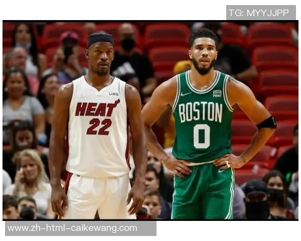 热火与凯尔特人精彩对决回放全程回顾与精彩瞬间分析 热火与凯尔特人精彩对决回放全程回顾与精彩瞬间分析